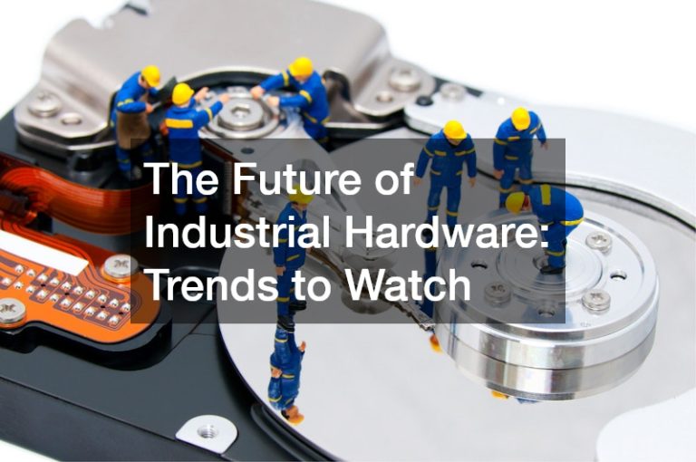 The Future of Industrial Hardware  Trends to Watch